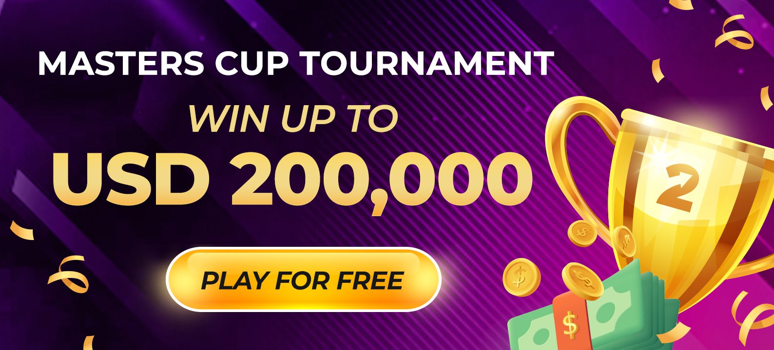 Masters Cup Tournament Win Up to USD 200,000