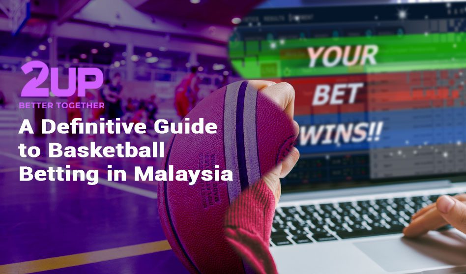 A Definitive Guide to Basketball Betting in Malaysia