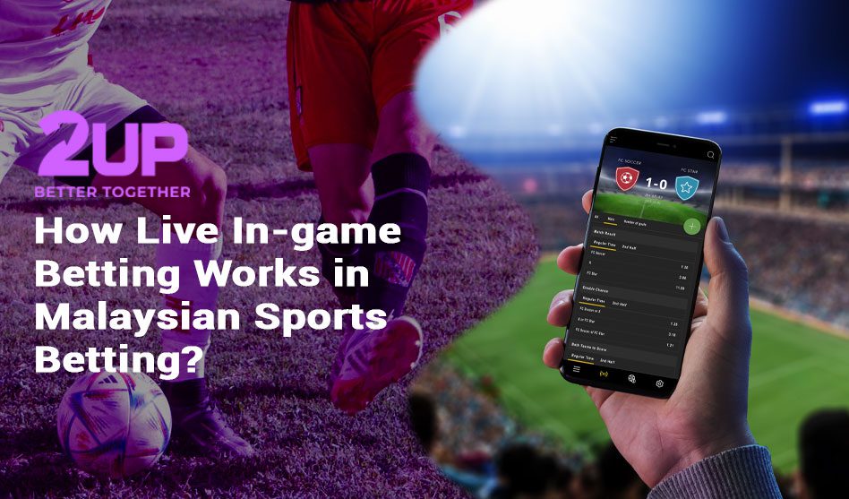 How Live In-game Betting Works in Malaysian Sports Betting?