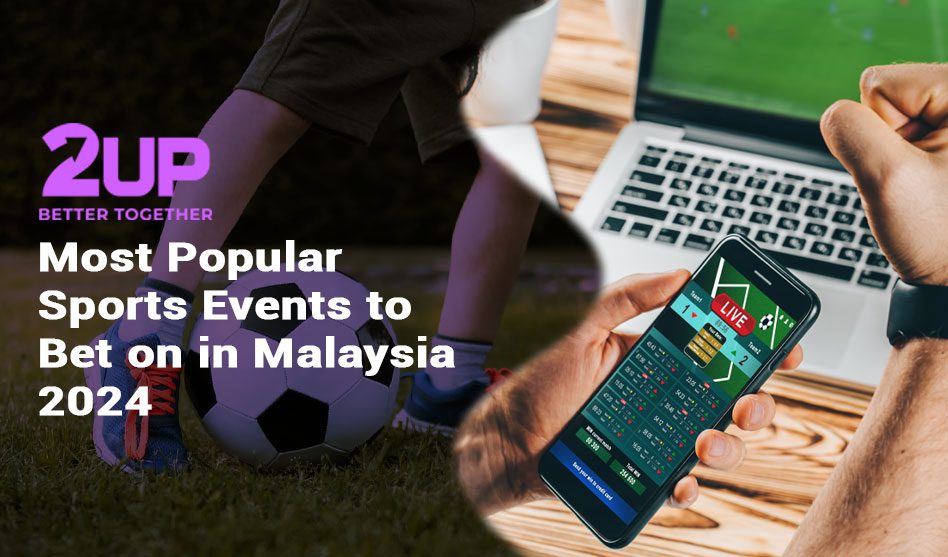 Most Popular Sports Events to Bet on in Malaysia