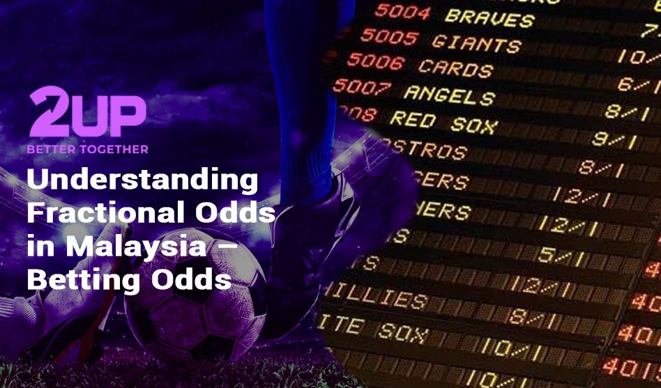 Understanding Fractional Odds in Malaysia – Betting Odds