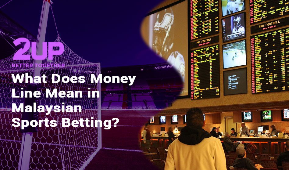 What Does Money Line Mean in Malaysian Sports Betting?