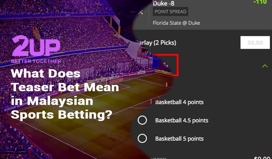 What Does Teaser Bet Mean in Malaysian Sports Betting?