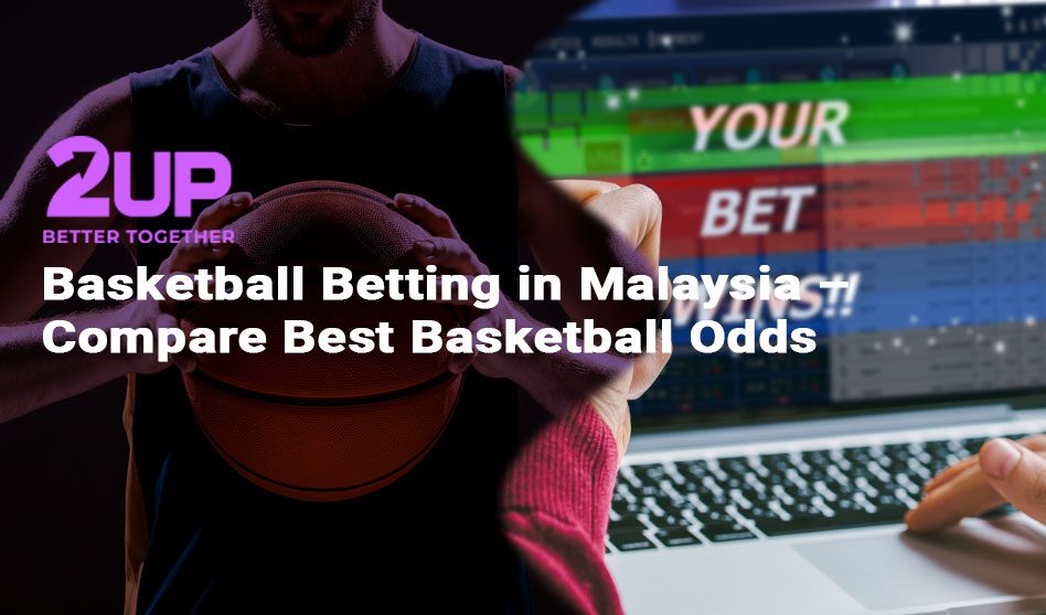 Basketball Betting in Malaysia – Compare Best Basketball Odds