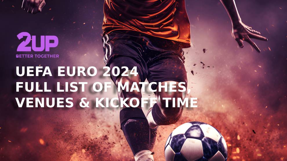 UEFA Euro 2024 Full List of Matches, Venues & Kickoff Time